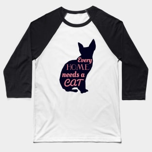 Every Home Needs A Cat Baseball T-Shirt